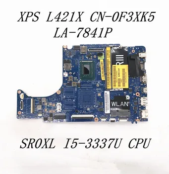 CN-0F3XK5 0F3XK5 F3XK5 Visoke Kakovosti Mainboard Za L421X Prenosni računalnik z Matično ploščo LA-7841P Z SR0XL I5-3337U CPU DDR3 100% Testirani OK