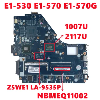 NBMEQ11002 Mainboard Za Acer ASPIRE E1-530 E1-570 E1-570G Prenosni računalnik z Matično ploščo Z5WE1 LA-9535P Z 1007U 2117U DDR3 100% Test OK